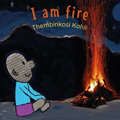 I Am Fire hind ja info | Väikelaste raamatud | kaup24.ee