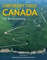 Unforgettable Canada: 125 Destinations 4th edition цена и информация | Путеводители, путешествия | kaup24.ee