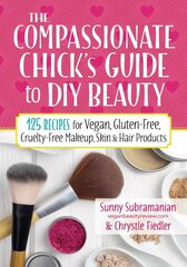 The Compassionate Chick's Guide to DIY Beauty hind ja info | Eneseabiraamatud | kaup24.ee