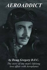 Aeroaddict: The Story of One Man's Lifelong Love Affair with Aeroplanes цена и информация | Биографии, автобиогафии, мемуары | kaup24.ee