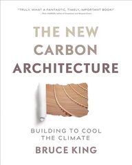 New Carbon Architecture: Building to Cool the Climate цена и информация | Книги по архитектуре | kaup24.ee