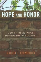 Hope and Honor: Jewish Resistance during the Holocaust hind ja info | Ajalooraamatud | kaup24.ee