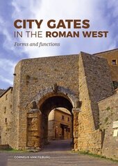 City Gates in the Roman West: Forms and Functions цена и информация | Исторические книги | kaup24.ee