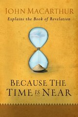 Because the Time is Near hind ja info | Usukirjandus, religioossed raamatud | kaup24.ee