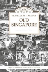 Travellers Tales of Old Singapore: Expanded Bicentennial Edition цена и информация | Исторические книги | kaup24.ee