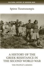 A History of the Greek Resistance in the Second World War: The Peoples Armies hind ja info | Ajalooraamatud | kaup24.ee