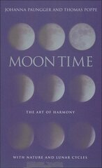 Moon Time: The Art of Harmony with Nature and Lunar Cycles hind ja info | Eneseabiraamatud | kaup24.ee