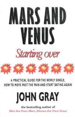 Mars And Venus Starting Over: A Practical Guide for Finding Love Again After a painful Breakup, Divorce, or the Loss of a Loved One. hind ja info | Eneseabiraamatud | kaup24.ee