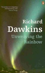 Unweaving the Rainbow: Science, Delusion and the Appetite for Wonder цена и информация | Книги по экономике | kaup24.ee