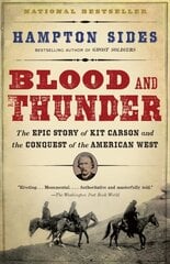 Blood and Thunder: The Epic Story of Kit Carson and the Conquest of the American West hind ja info | Ajalooraamatud | kaup24.ee