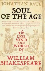 Soul of the Age: The Life, Mind and World of William Shakespeare цена и информация | Исторические книги | kaup24.ee