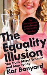 Equality Illusion: The Truth about Women and Men Today Main hind ja info | Ühiskonnateemalised raamatud | kaup24.ee