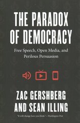 Paradox of Democracy: Free Speech, Open Media, and Perilous Persuasion цена и информация | Книги по социальным наукам | kaup24.ee