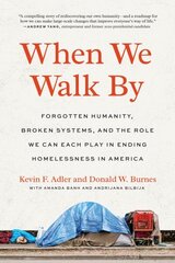 When We Walk By: Forgotten Humanity, Broken Systems, and the Role We Can Each Play in Ending Homelessness in America hind ja info | Ühiskonnateemalised raamatud | kaup24.ee