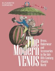 Modern Venus: Dress, Underwear and Accessories in the late 18th-Century Atlantic World hind ja info | Ühiskonnateemalised raamatud | kaup24.ee