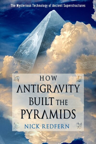 How Antigravity Built the Pyramids: The Mysterious Technology of Ancient Superstructures hind ja info | Ühiskonnateemalised raamatud | kaup24.ee