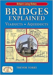 Bridges Explained: The Surprising History of Britain's Finest Bridges, How They Work & the People Who Made Them (Including Viaducts & Aqueducts) hind ja info | Ühiskonnateemalised raamatud | kaup24.ee