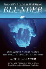 Great Global Warming Blunder: How Mother Nature Fooled the World’s Top Climate Scientists hind ja info | Ühiskonnateemalised raamatud | kaup24.ee