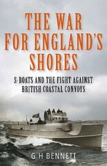War for England's Shores: S-Boats and the Fight Against British Coastal Convoys hind ja info | Ühiskonnateemalised raamatud | kaup24.ee