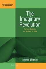 Imaginary Revolution: Parisian Students and Workers in 1968 hind ja info | Ühiskonnateemalised raamatud | kaup24.ee