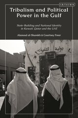 Tribalism and Political Power in the Gulf: State-Building and National Identity in Kuwait, Qatar and the UAE hind ja info | Ühiskonnateemalised raamatud | kaup24.ee