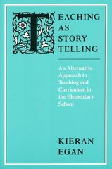 Teaching as Story Telling: An Alternative Approach to Teaching and Curriculum in the Elementary School цена и информация | Книги по социальным наукам | kaup24.ee