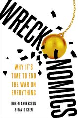 Wreckonomics: Why It's Time to End the War on Everything цена и информация | Книги по социальным наукам | kaup24.ee