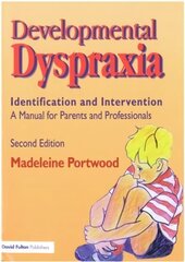 Developmental Dyspraxia: Identification and Intervention: A Manual for Parents and Professionals 2nd edition hind ja info | Ühiskonnateemalised raamatud | kaup24.ee