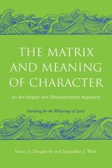 Matrix and Meaning of Character: An Archetypal and Developmental Approach цена и информация | Книги по социальным наукам | kaup24.ee