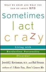 Sometimes I Act Crazy: Living with Borderline Personality Disorder цена и информация | Книги по социальным наукам | kaup24.ee