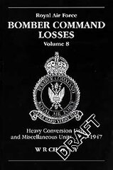 RAF Bomber Command Losses of the Second World War 8: Heavy Conversion Units and Miscellaneous Units, 1939-1947 цена и информация | Книги по социальным наукам | kaup24.ee