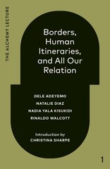Borders, Human Itineraries, And All Our Relation: 2022 цена и информация | Книги по социальным наукам | kaup24.ee