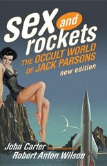 Sex And Rockets: The Occult World of Jack Parsons hind ja info | Ühiskonnateemalised raamatud | kaup24.ee