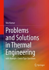 Problems and Solutions in Thermal Engineering: With Multiple-Choice Type Questions 1st ed. 2023 hind ja info | Ühiskonnateemalised raamatud | kaup24.ee