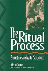 Ritual Process: Structure and Anti-Structure hind ja info | Ühiskonnateemalised raamatud | kaup24.ee