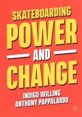 Skateboarding, Power and Change 1st ed. 2023 hind ja info | Ühiskonnateemalised raamatud | kaup24.ee