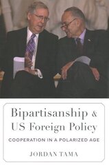 Bipartisanship and US Foreign Policy: Cooperation in a Polarized Age hind ja info | Ühiskonnateemalised raamatud | kaup24.ee