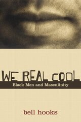 We Real Cool: Black Men and Masculinity hind ja info | Ühiskonnateemalised raamatud | kaup24.ee