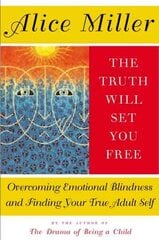 Truth Will Set You Free: Overcoming Emotional Blindness and Finding Your True Adult Self цена и информация | Книги по социальным наукам | kaup24.ee