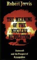 Meaning of the Nuclear Revolution: Statecraft and the Prospect of Armageddon hind ja info | Ühiskonnateemalised raamatud | kaup24.ee