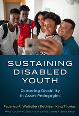 Sustaining Disabled Youth: Centering Disability in Asset Pedagogies hind ja info | Ühiskonnateemalised raamatud | kaup24.ee