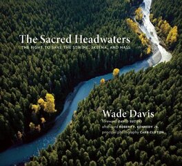 Sacred Headwaters: The Fight to Save the Stikine, Skeena, and Nass цена и информация | Книги по социальным наукам | kaup24.ee