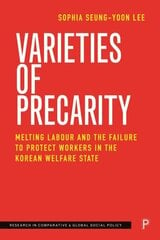 Varieties of Precarity: Melting Labour and the Failure to Protect Workers in the Korean Welfare State hind ja info | Ühiskonnateemalised raamatud | kaup24.ee