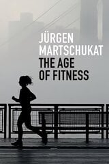 Age of Fitness: How the Body Came to Symbolize Success and Achievement hind ja info | Ühiskonnateemalised raamatud | kaup24.ee