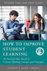 How to Improve Student Learning: 30 Practical Ideas Based on Critical Thinking Concepts and Principles hind ja info | Ühiskonnateemalised raamatud | kaup24.ee