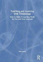Teaching and Learning with Technology: How to Make E-Learning Work for You and Your Learners hind ja info | Ühiskonnateemalised raamatud | kaup24.ee