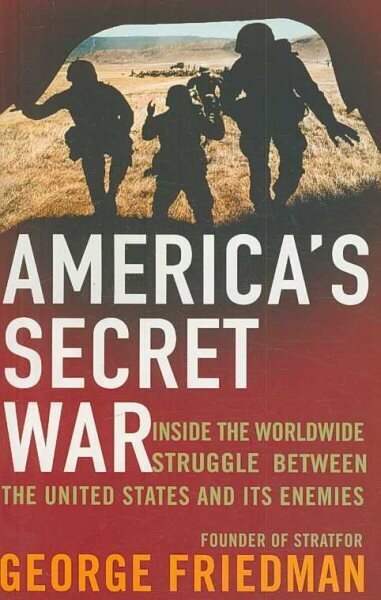 America's Secret War: Inside the Hidden Worldwide Struggle Between the United States and its Enemies hind ja info | Ühiskonnateemalised raamatud | kaup24.ee