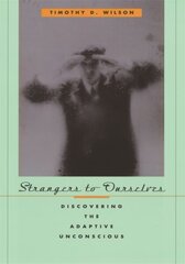 Strangers to Ourselves: Discovering the Adaptive Unconscious цена и информация | Книги по социальным наукам | kaup24.ee