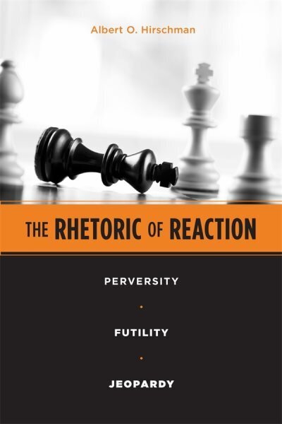 Rhetoric of Reaction: Perversity, Futility, Jeopardy hind ja info | Ühiskonnateemalised raamatud | kaup24.ee