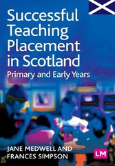 Successful Teaching Placement in Scotland Primary and Early Years hind ja info | Ühiskonnateemalised raamatud | kaup24.ee